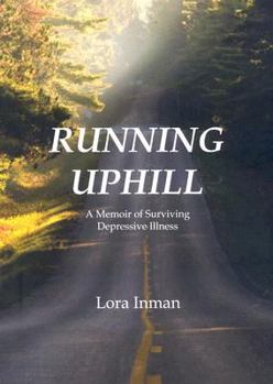 Paperback Running Uphill: A Memoir of Surviving Depressive Illness Book