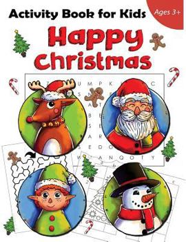 Paperback Happy Christmas Activity Book For Kids Ages 3+: Christmas Word Search, Maze, How to Draw, Picture Matching, Dot to Dot and Coloring Pages Book