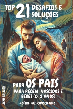 Paperback Top 21 Desafios e soluções para os pais para recém-nascidos e bebés (0-2 anos): A Série Pais Conscientes [Portuguese] Book