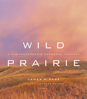 Hardcover Wild Prairie: A Photographer's Personal Journey Book