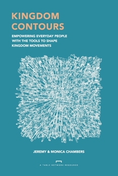 Paperback Kingdom Contours: Empowering Everyday People With the Tools to Shape Kingdom Movements Book