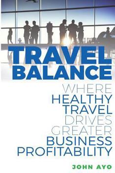 Travel Balance: Where Healthy Travel Drives Greater Business Profitability