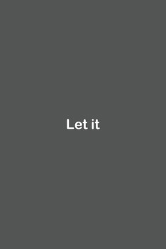 Let it: Lined Notebook / Journal Gift, 110 Pages, 6x9, Soft Cover, Matte Finish,