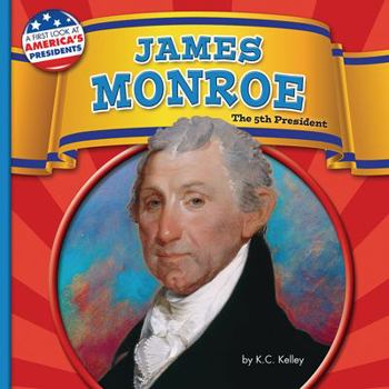 James Monroe: The 5th President - Book  of the A First Look at America's Presidents