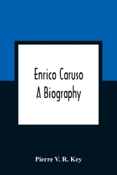 Enrico Caruso a Biography