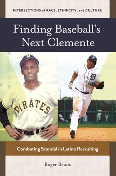 Hardcover Finding Baseball's Next Clemente: Combating Scandal in Latino Recruiting Book