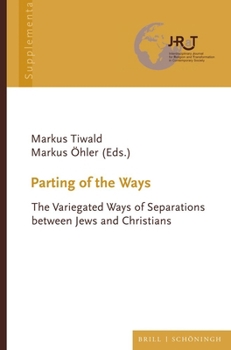 Parting of the Ways: The Variegated Ways of Separations Between Jews and Christians