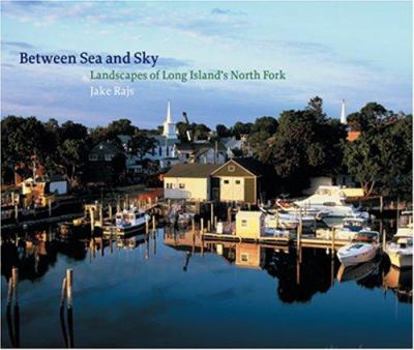 Hardcover Between Sea and Sky: Landscapes of Long Island's North Fork Book