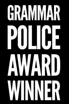 Paperback Grammar Police Award Winner: 110-Page Blank Lined Journal Funny Office Award Great for Coworker, Boss, Manager, Employee Gag Gift Idea Book