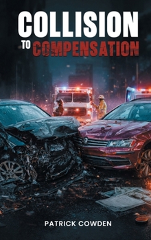 Hardcover Collision to Compensation: Ultimate Guide to Car Accident Recovery Book