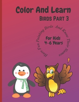 Paperback Color And Learn Birds Part 3: Fun coloring the book and learn about birds for children 4 to 6 years Book