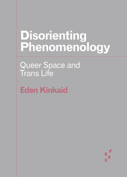 Paperback Disorienting Phenomenology: Queer Space and Trans Life Book