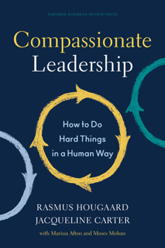 Hardcover Compassionate Leadership: How to Do Hard Things in a Human Way Book