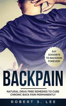 Paperback Back Pain: Natural Drug Free Remedies to Cure Chronic Back Pain Permanently Book