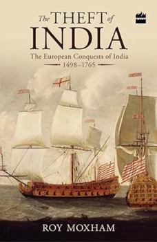 Paperback The Theft of India:The European Conquests of [Paperback] [Jan 01, 2015] Book