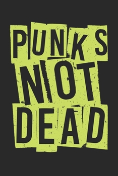 Paperback Punks Not Dead Punkrock: Unlined / Plain Punkrock Notebook / Journal Gift - Large ( 6 x 9 inches ) - 120 Pages -- Softcover Book