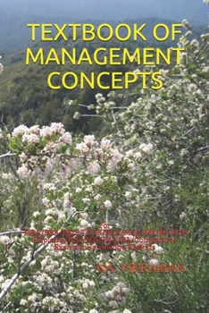 TEXTBOOK OF MANAGEMENT CONCEPTS: For MBA/BBA/BE/B.TECH/BCA/MCA/ME/M.TECH/Diploma/B.Sc/M.Sc/MA/BA/Competitive Exams & Knowledge Seekers (2020)