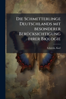 Paperback Die Schmetterlinge Deutschlands mit besonderer Berücksichtigung ihrer Biologie: Bd. 1-4 [German] Book