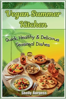 Paperback Vegan Summer Kitchen: Quick, Healthy & Delicious Seasonal Dishes Book
