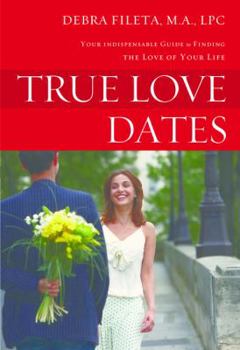 Paperback True Love Dates: Your Indispensable Guide to Finding the Love of Your Life Book