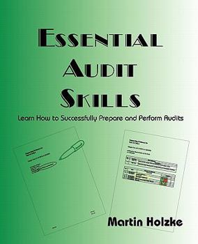 Paperback Essential Audit Skills - Learn How to Successfully Prepare and Perform Audits Book