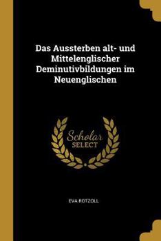 Das Aussterben alt- und Mittelenglischer Deminutivbildungen im Neuenglischen