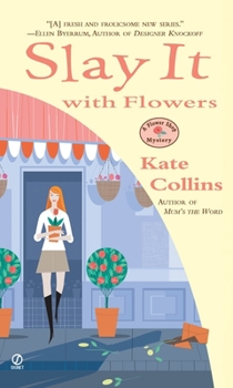 Slay It With Flowers - Book #2 of the A Flower Shop Mystery