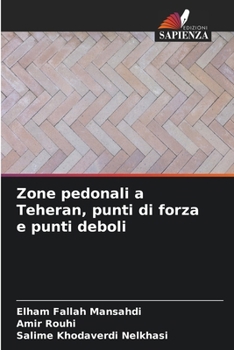 Zone pedonali a Teheran, punti di forza e punti deboli (Italian Edition)