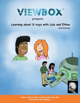 Hardcover Learning about X-Rays with Lula and Ethan: Second Edition Volume 1 Book