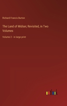 The Land of Midian; Revisited, in Two Volumes: Volume 2 - in large print