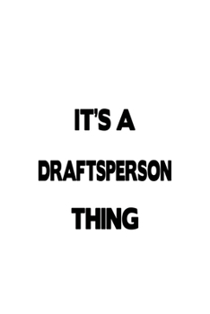 Paperback It's A Draftsperson Thing: Creative Draftsperson Notebook, Journal Gift, Diary, Doodle Gift or Notebook - 6 x 9 Compact Size- 109 Blank Lined Pag Book