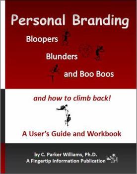 Paperback Personal Branding Bloopers, Blunders and Boo Boos and How to Climb Back!: A User's Guide and Workbook Book