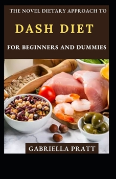 Paperback The Novel Dietary Approach To DASH Diet For Beginners And Dummies Book