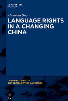 Language Rights in a Changing China: A National Overview and Zhuang Case Study - Book #113 of the Contributions to the Sociology of Language [CSL]