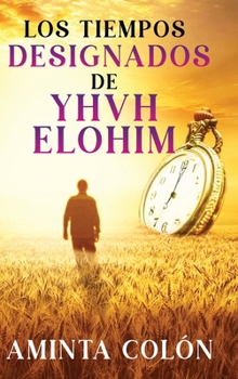 Hardcover Los Tiempos Designados de YHVH ELOHIM [Spanish] Book