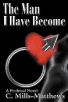 Paperback The Man I Have Become: Commitment...love...decisions Book