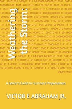 Paperback Weathering the Storm: : A Senior's Guide to Hurricane Preparedness Book