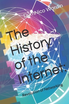 Paperback The History of the Internet: Revolution of Networking Book