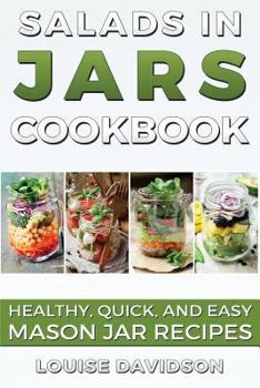 Paperback Salads in Jars Cookbook: Healthy, Quick and Easy Mason Jar Recipes Book