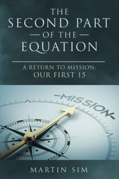 Paperback The Second Part of the Equation: A Return to Mission: Our First 15 Book