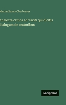 Hardcover Analecta critica ad Taciti qui dicitis dialogum de oratoribus [Italian] Book