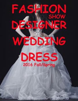 Paperback Fashion Show Designer Wedding Dress 2016 Fall/Spring Book