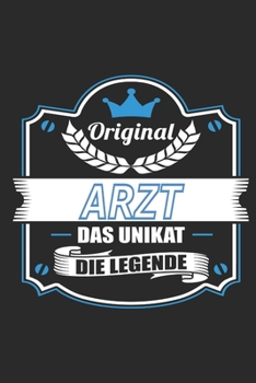 Original Arzt Das Unikat Die Legende: Notizbuch, Geschenk Buch mit 110 linierten Seiten (German Edition)