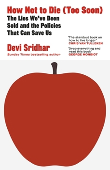 Hardcover How Not to Die (Too Soon): The Lies We’ve Been Sold and the Policies That Can Save Us Book