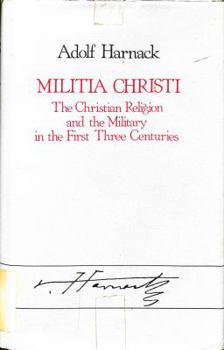 Hardcover Militia Christi: The Christian Religion and the Military in the First Three Centuries Book