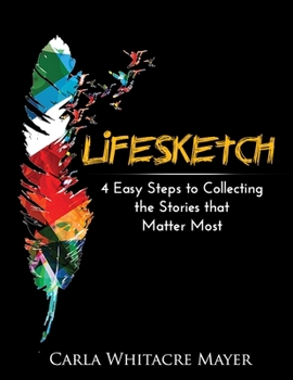Paperback LifeSketch: 4 Easy Steps to Collecting the Stories that Matter Most Book
