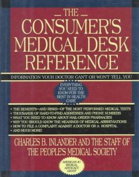 Hardcover Consumer's Medical Desk Reference: Information Your Doctor Can't or Won't Tell Book