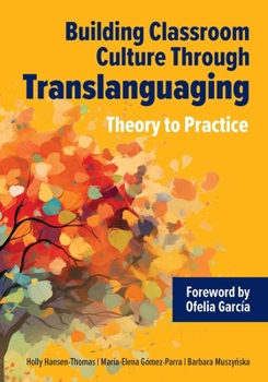 Paperback Building Classroom Culture Through Translanguaging: Theory to Practice Book