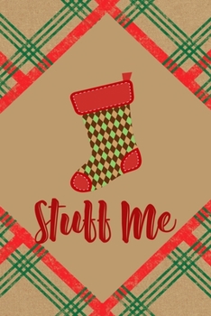 Stuff Me: Notebook Journal Composition Blank Lined Diary Notepad 120 Pages Paperback Brown Gift Paper Naughty Xmas