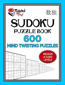 Paperback Sudoku Puzzle Book, 600 Mind Twisting Puzzles, Medium and Hard Levels: Improve Your Sudoku Game With This Two Level Book